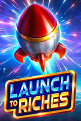 Play Launch to Riches - Online Pokie