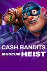 Cash Bandits Museum Heist - Online Pokie