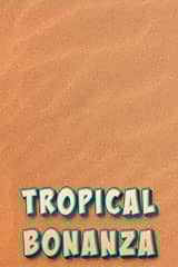 Tropical Bonanza - Online Pokie